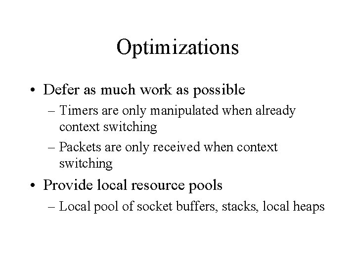 Optimizations • Defer as much work as possible – Timers are only manipulated when