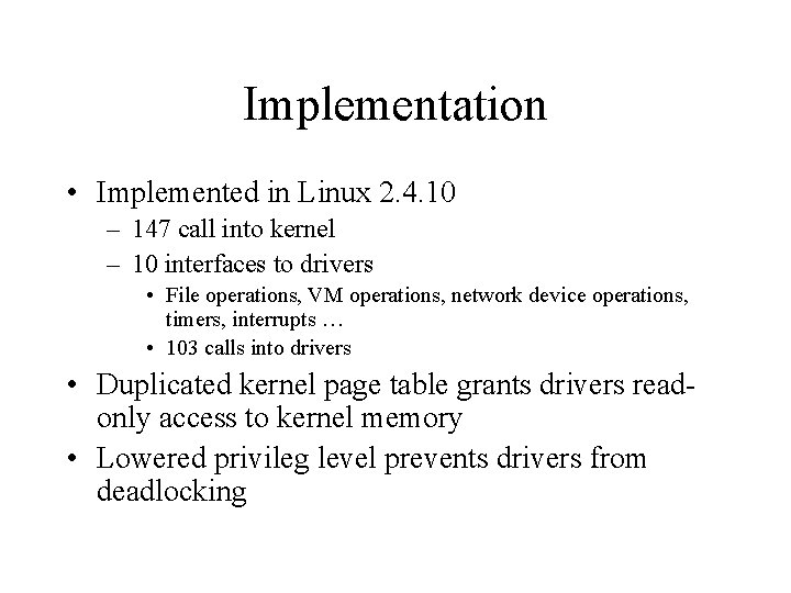 Implementation • Implemented in Linux 2. 4. 10 – 147 call into kernel –