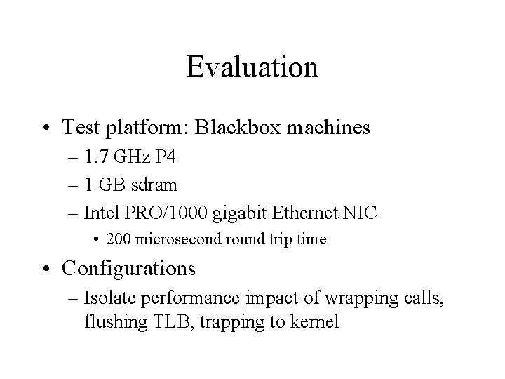 Evaluation • Test platform: Blackbox machines – 1. 7 GHz P 4 – 1