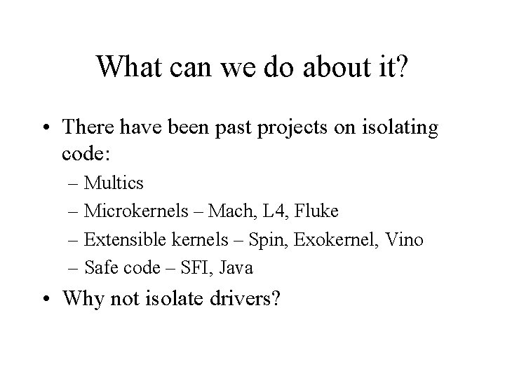 What can we do about it? • There have been past projects on isolating