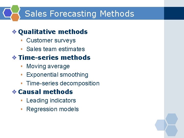 Sales Forecasting Methods ❖ Qualitative methods ▪ Customer surveys ▪ Sales team estimates ❖