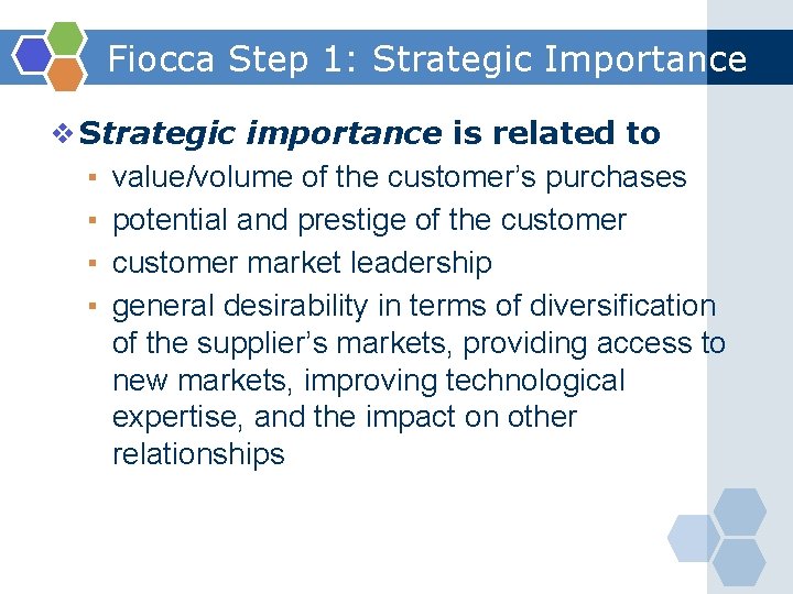 Fiocca Step 1: Strategic Importance ❖Strategic importance is related to ▪ value/volume of the