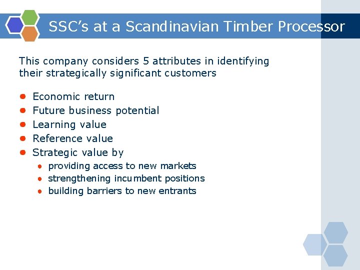 SSC’s at a Scandinavian Timber Processor This company considers 5 attributes in identifying their