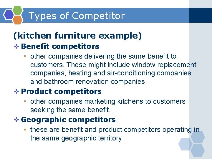 Types of Competitor (kitchen furniture example) ❖ Benefit competitors ▪ other companies delivering the