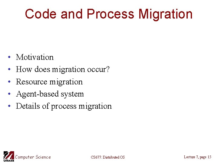 Code and Process Migration • • • Motivation How does migration occur? Resource migration