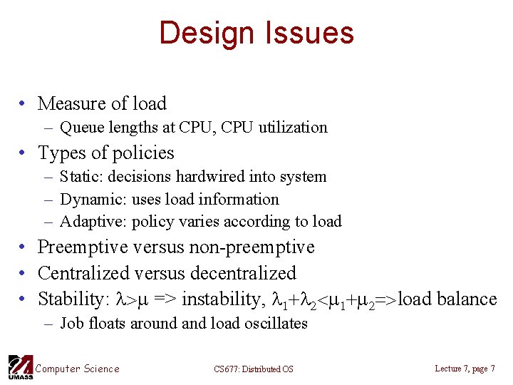 Design Issues • Measure of load – Queue lengths at CPU, CPU utilization •