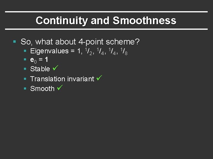 Continuity and Smoothness § So, what about 4 -point scheme? § § § Eigenvalues