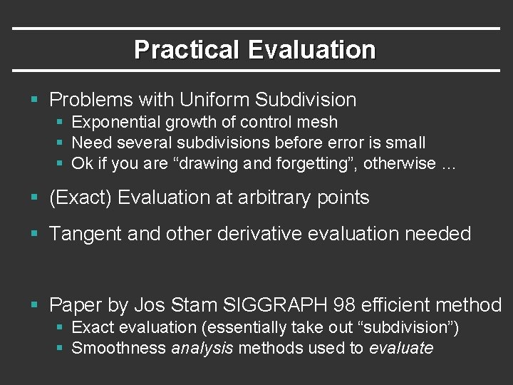 Practical Evaluation § Problems with Uniform Subdivision § Exponential growth of control mesh §