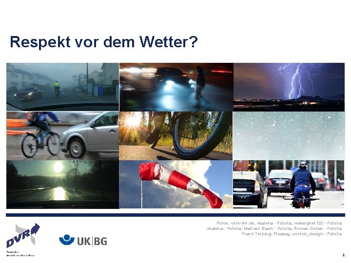 Respekt vor dem Wetter? Fotos: vkm-dvr. de, vbaleha - Fotolia, mdesigner 125 - Fotolia
