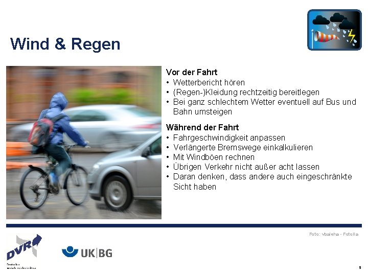 Wind & Regen Vor der Fahrt • Wetterbericht hören • (Regen-)Kleidung rechtzeitig bereitlegen •