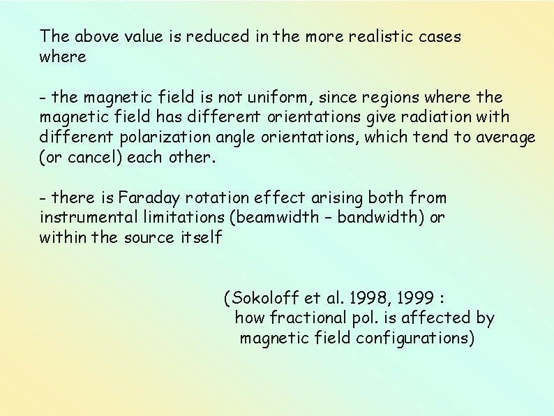 The above value is reduced in the more realistic cases where - the magnetic