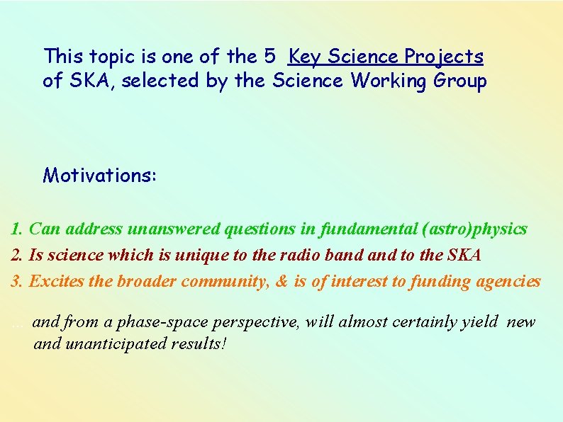 This topic is one of the 5 Key Science Projects of SKA, selected by