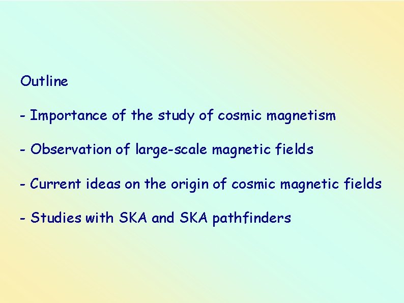Outline - Importance of the study of cosmic magnetism - Observation of large-scale magnetic