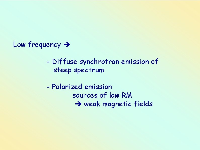 Low frequency - Diffuse synchrotron emission of steep spectrum - Polarized emission sources of