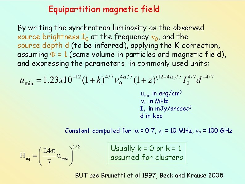 Equipartition magnetic field By writing the synchrotron luminosity as the observed source brightness I