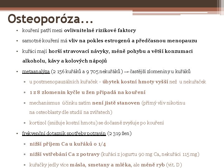 Osteoporóza. . . • kouření patří mezi ovlivnitelné rizikové faktory • samotné kouření má