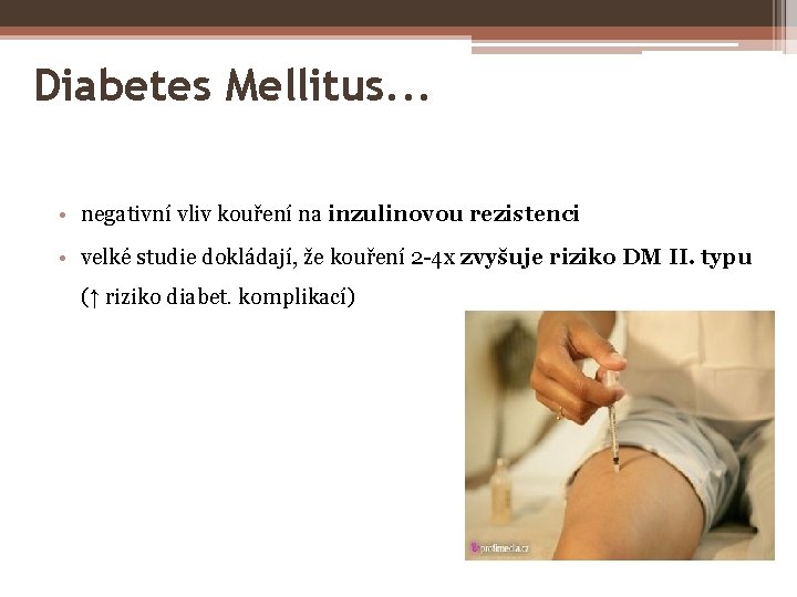 Diabetes Mellitus. . . • negativní vliv kouření na inzulinovou rezistenci • velké studie