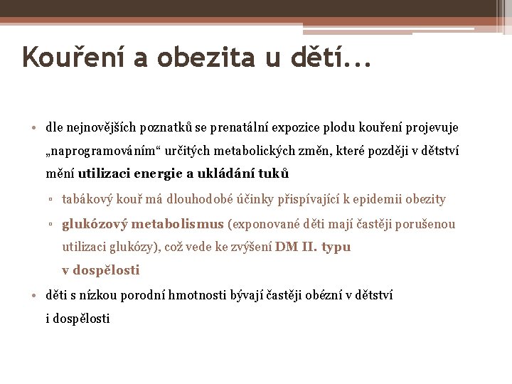Kouření a obezita u dětí. . . • dle nejnovějších poznatků se prenatální expozice