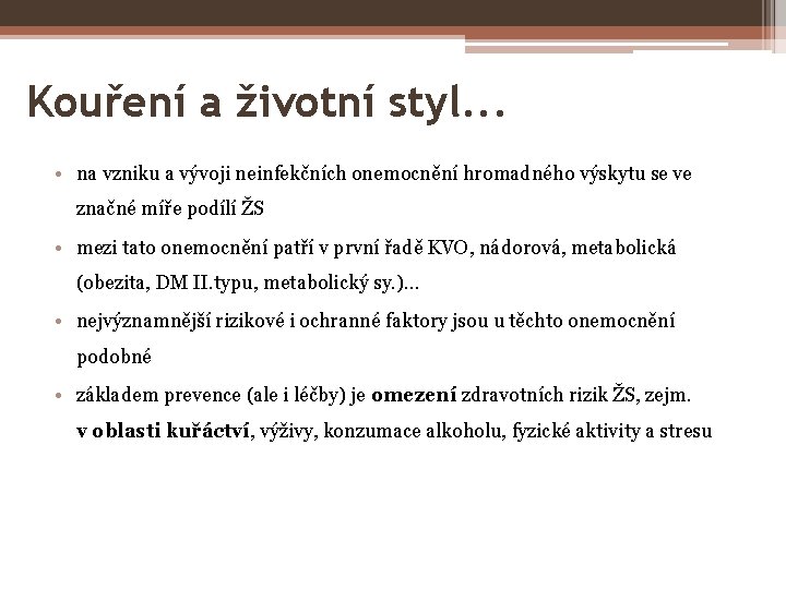 Kouření a životní styl. . . • na vzniku a vývoji neinfekčních onemocnění hromadného