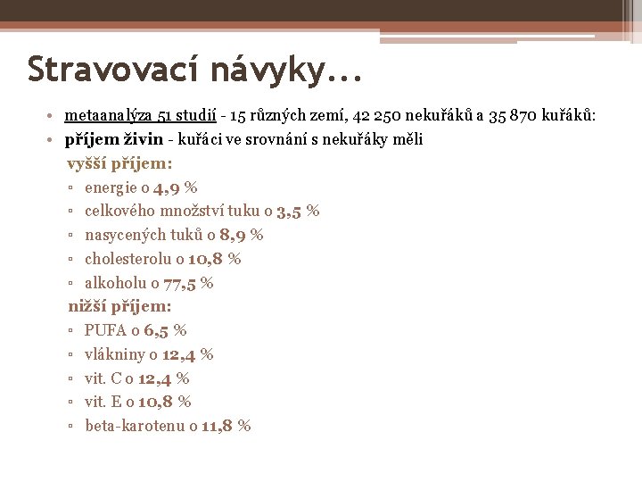 Stravovací návyky. . . • metaanalýza 51 studií - 15 různých zemí, 42 250