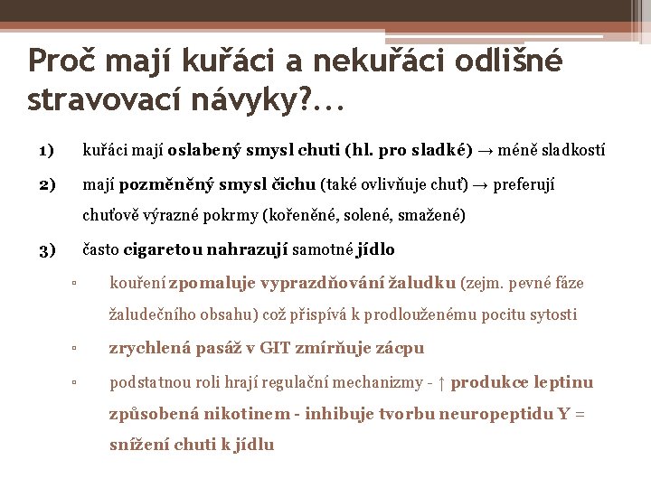 Proč mají kuřáci a nekuřáci odlišné stravovací návyky? . . . 1) kuřáci mají