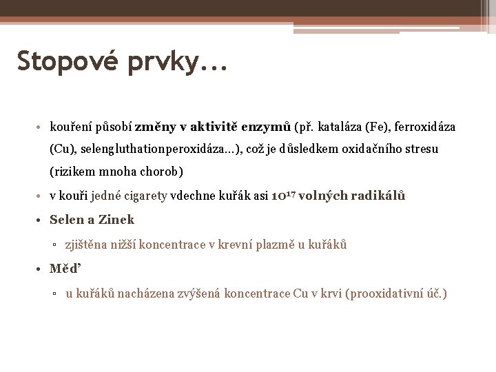 Stopové prvky. . . • kouření působí změny v aktivitě enzymů (př. kataláza (Fe),