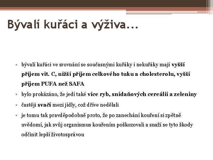 Bývalí kuřáci a výživa. . . • bývalí kuřáci ve srovnání se současnými kuřáky