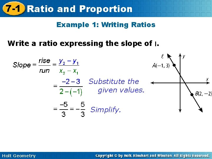 7 -1 Ratio and Proportion Example 1: Writing Ratios Write a ratio expressing the