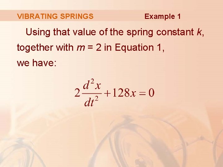 VIBRATING SPRINGS Example 1 Using that value of the spring constant k, together with