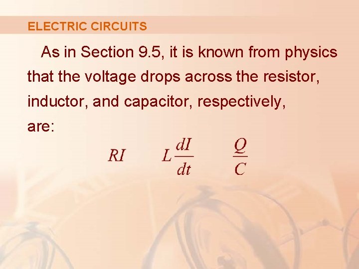 ELECTRIC CIRCUITS As in Section 9. 5, it is known from physics that the