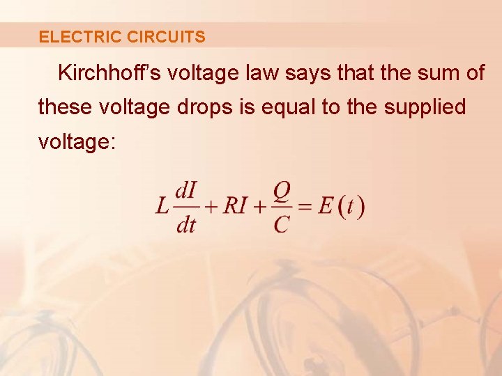 ELECTRIC CIRCUITS Kirchhoff’s voltage law says that the sum of these voltage drops is