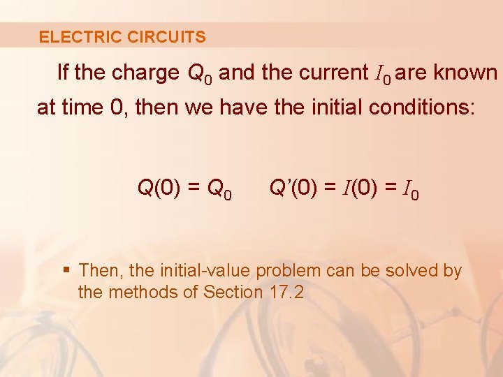 ELECTRIC CIRCUITS If the charge Q 0 and the current I 0 are known