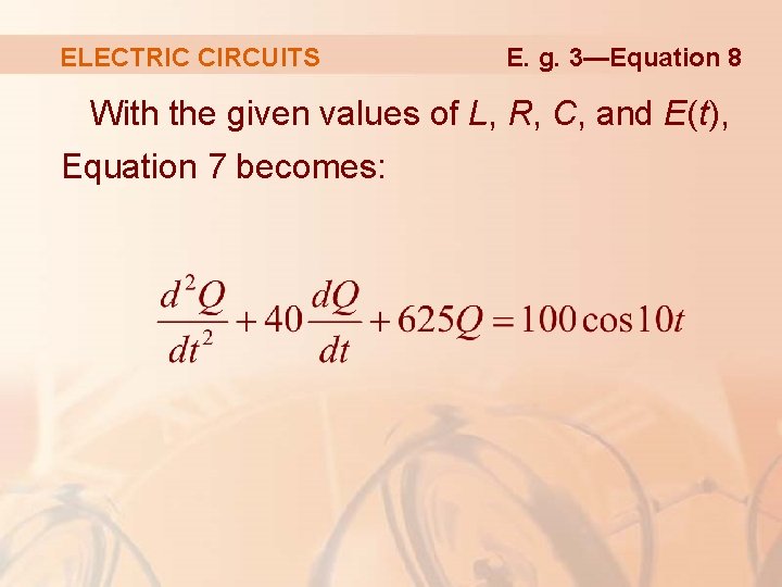 ELECTRIC CIRCUITS E. g. 3—Equation 8 With the given values of L, R, C,