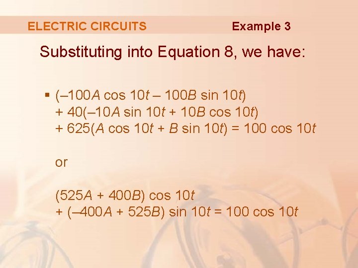 ELECTRIC CIRCUITS Example 3 Substituting into Equation 8, we have: § (– 100 A