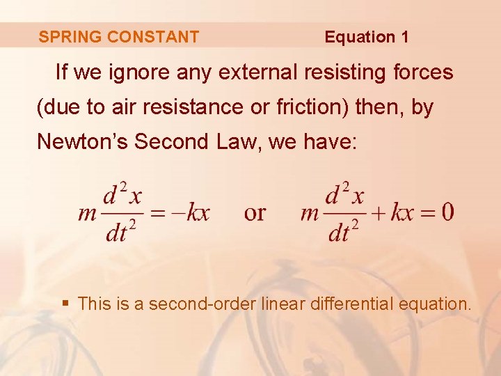 SPRING CONSTANT Equation 1 If we ignore any external resisting forces (due to air