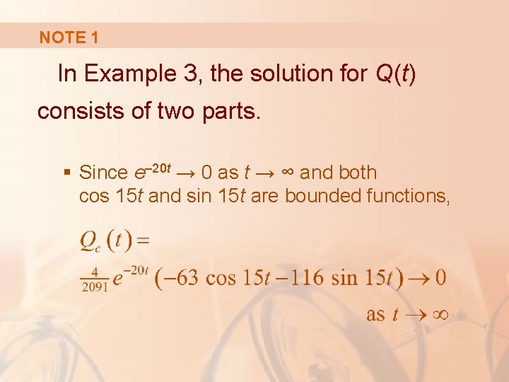 NOTE 1 In Example 3, the solution for Q(t) consists of two parts. §