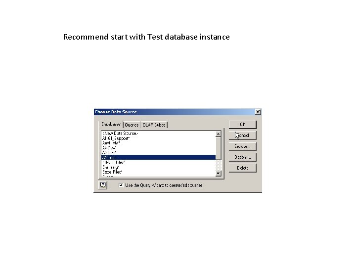 Recommend start with Test database instance 