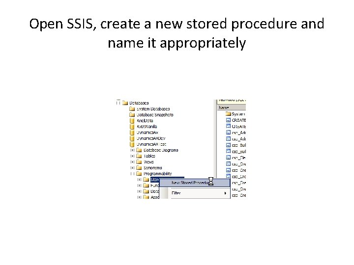 Open SSIS, create a new stored procedure and name it appropriately 