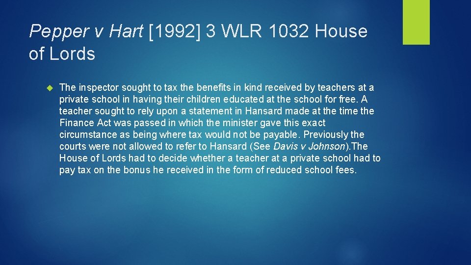 Pepper v Hart [1992] 3 WLR 1032 House of Lords The inspector sought to