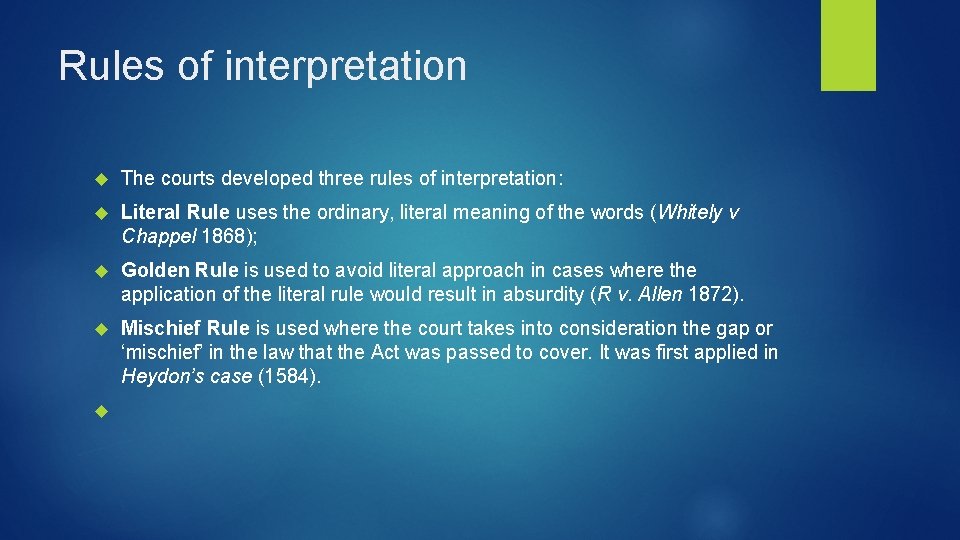 Rules of interpretation The courts developed three rules of interpretation: Literal Rule uses the