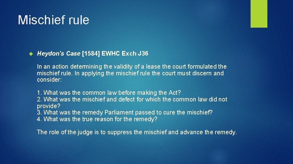 Mischief rule Heydon's Case [1584] EWHC Exch J 36 In an action determining the