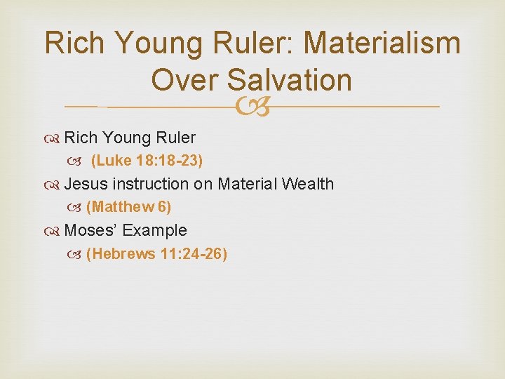 Rich Young Ruler: Materialism Over Salvation Rich Young Ruler (Luke 18: 18 -23) Jesus