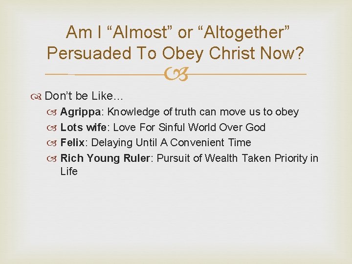 Am I “Almost” or “Altogether” Persuaded To Obey Christ Now? Don’t be Like… Agrippa: