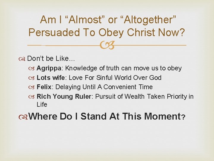 Am I “Almost” or “Altogether” Persuaded To Obey Christ Now? Don’t be Like… Agrippa: