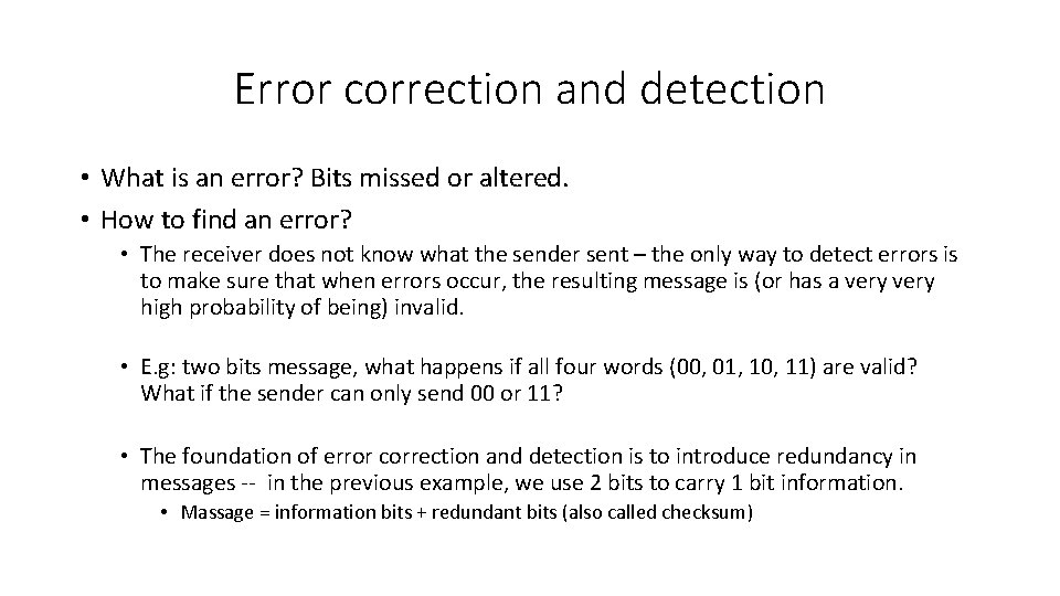 Error correction and detection • What is an error? Bits missed or altered. •