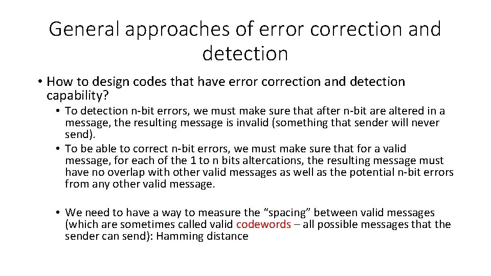 General approaches of error correction and detection • How to design codes that have