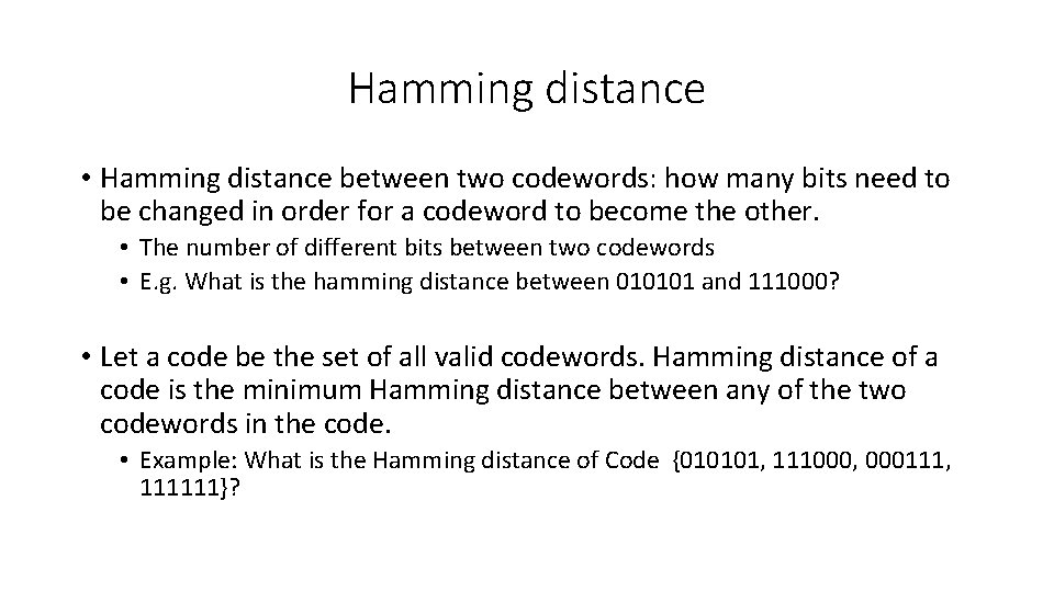 Hamming distance • Hamming distance between two codewords: how many bits need to be