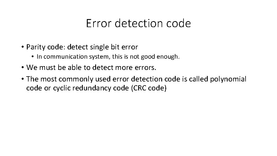 Error detection code • Parity code: detect single bit error • In communication system,