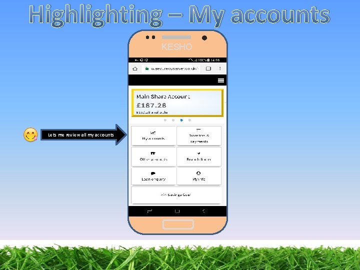 Highlighting – My accounts KESHO Lets me review all my accounts 