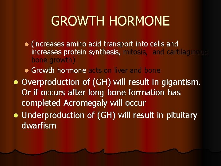 GROWTH HORMONE (increases amino acid transport into cells and increases protein synthesis, mitosis, and